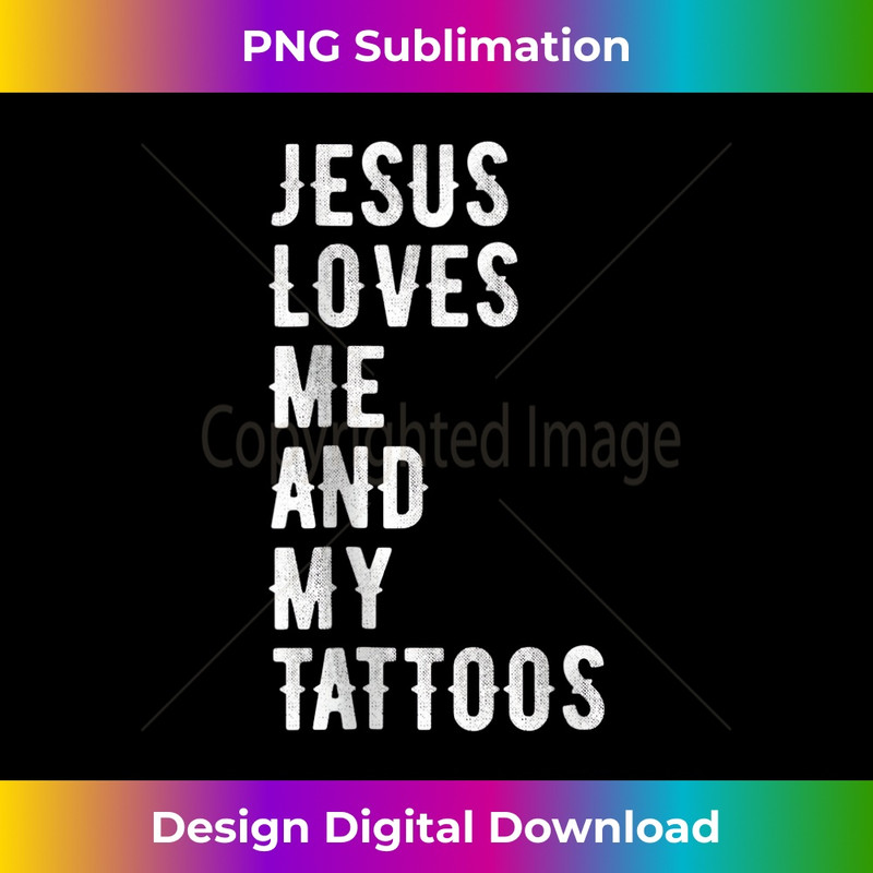 ZX-20231219-8829_Jesus Loves Me and My Tattoos Because Faith Over Fear Tank Top.jpg