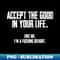 Accept the good in your life like me i'm a fucking delight - Professional Sublimation Digital Download