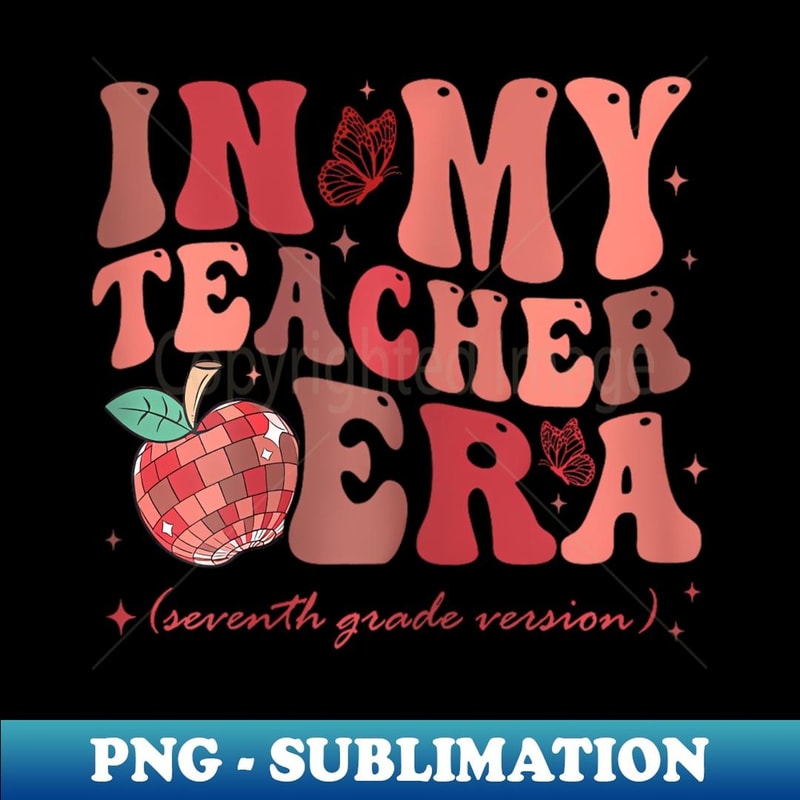 In My Teacher Era Seventh Grade Version 7Th Grade Groovy - PNG Sublimation Digital Download