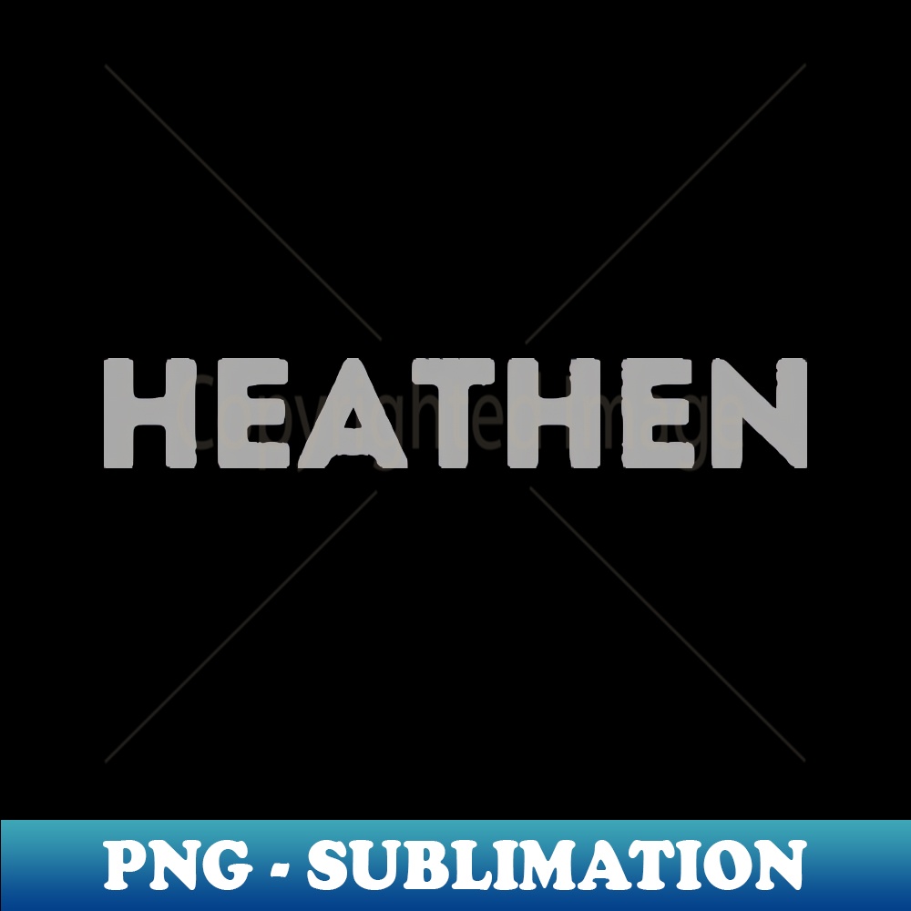 Heathen - PNG Transparent Sublimation Design