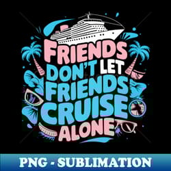 squad matching cruise ship funny friends cruise vacation - png transparent sublimation design