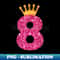 Happy Birthday , Girls 8th Party 8 Years Old Bday - Exclusive PNG Sublimation Download