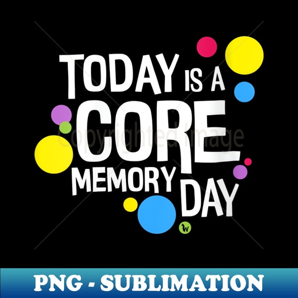 s Today is a Core Memory Day for Men, & - Decorative Sublima | Inspire ...