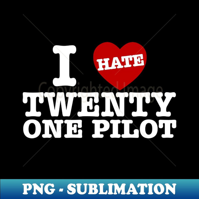 I Love (Hate) Twenty One Pilots - Instant PNG Sublimation Download