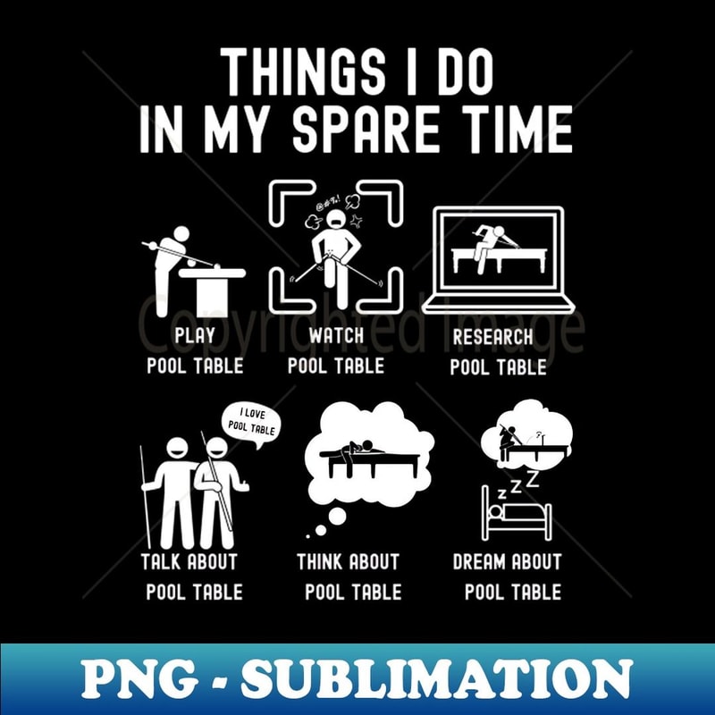 Things I Do in My Spare Time Play Pool Table (WHITE Font) - Trendy Sublimation Digital Download