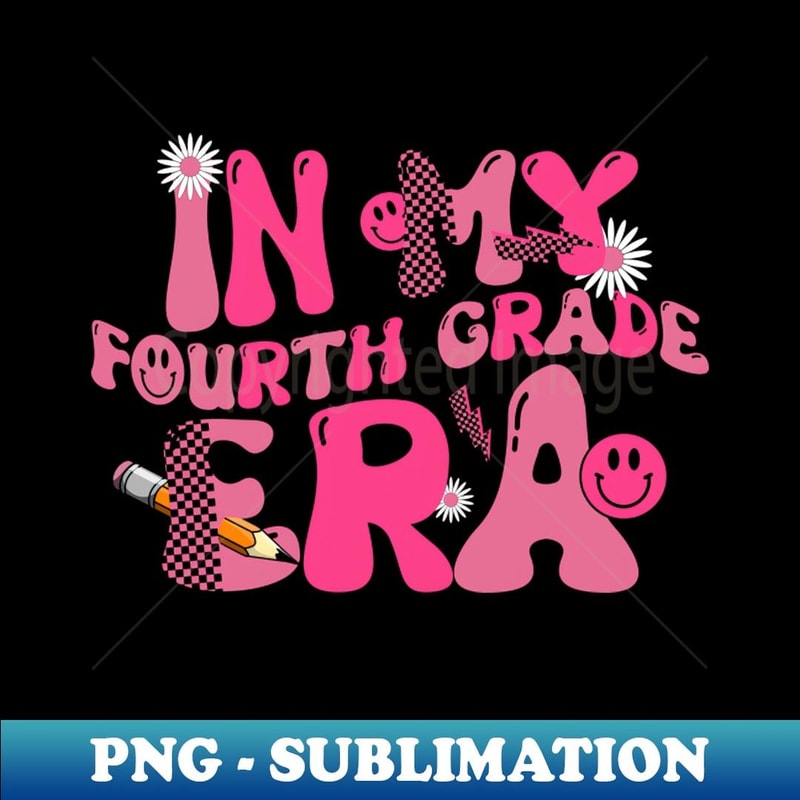 In My Fourth Grade Era Back To School 4th Grade Retro Groovy - Modern Sublimation PNG File