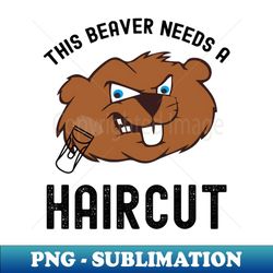 beaver dam, this girl loves beavers - modern sublimation png file