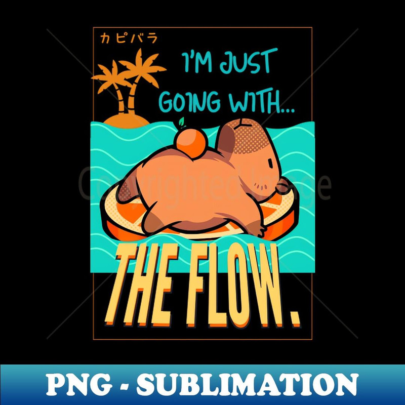 capybara, i'm just going with the flow, capybara lover - Aesthetic Sublimation Digital File
