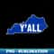 Kentucky Y'all - PNG Transparent Sublimation Design