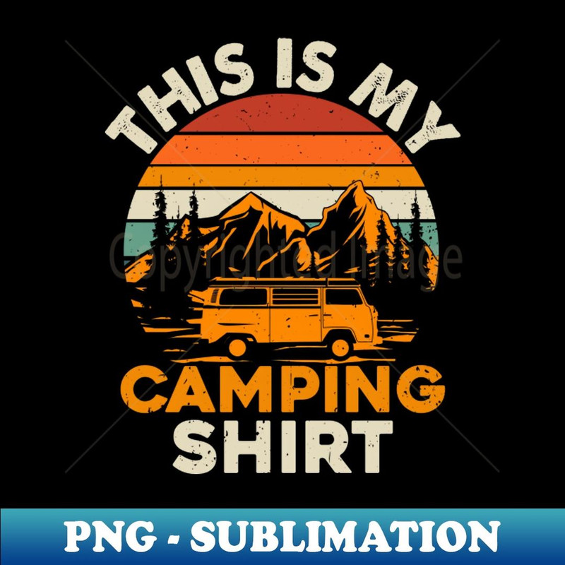 This Is My Camping Shirt - High-Resolution PNG Sublimation File