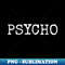 Psycho graphic - Digital Sublimation Download File