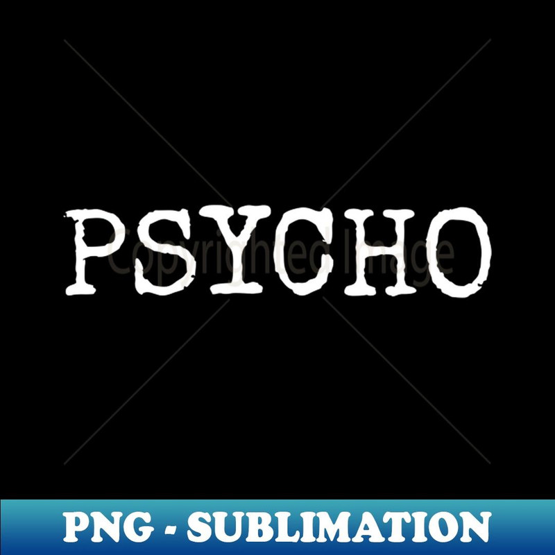 Psycho graphic - Digital Sublimation Download File