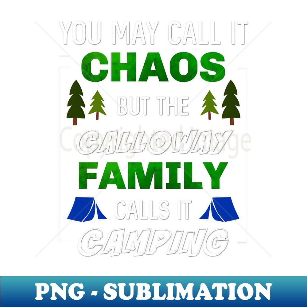 Funny Calloway Family Camping Vacation Trip Matching Camping - Stylish Sublimation Digital Download