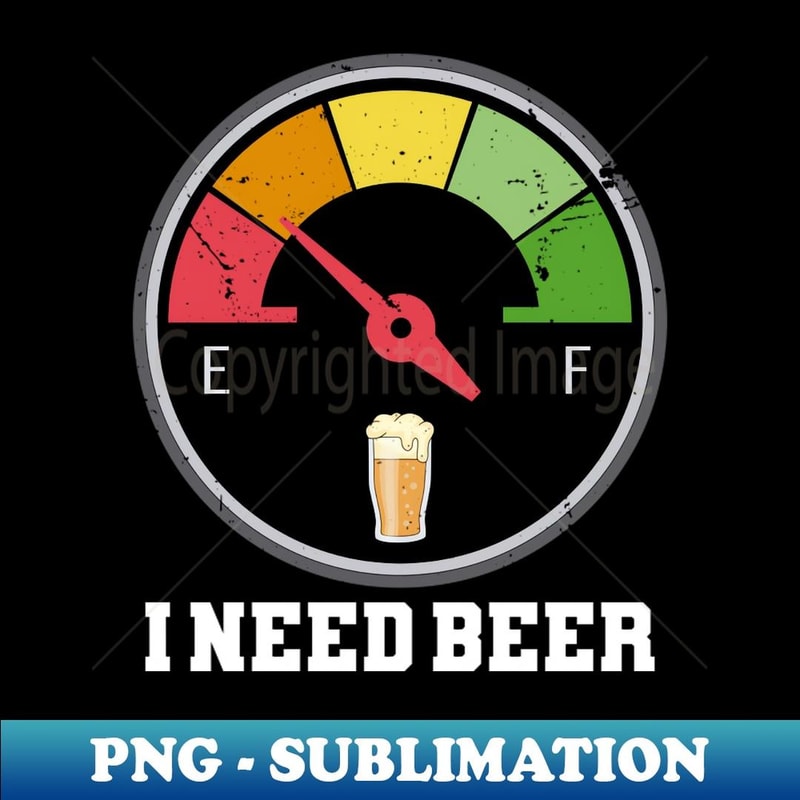 I Need Beer Speedometer, Beer Lover Party - Stylish Sublimation Digital Download
