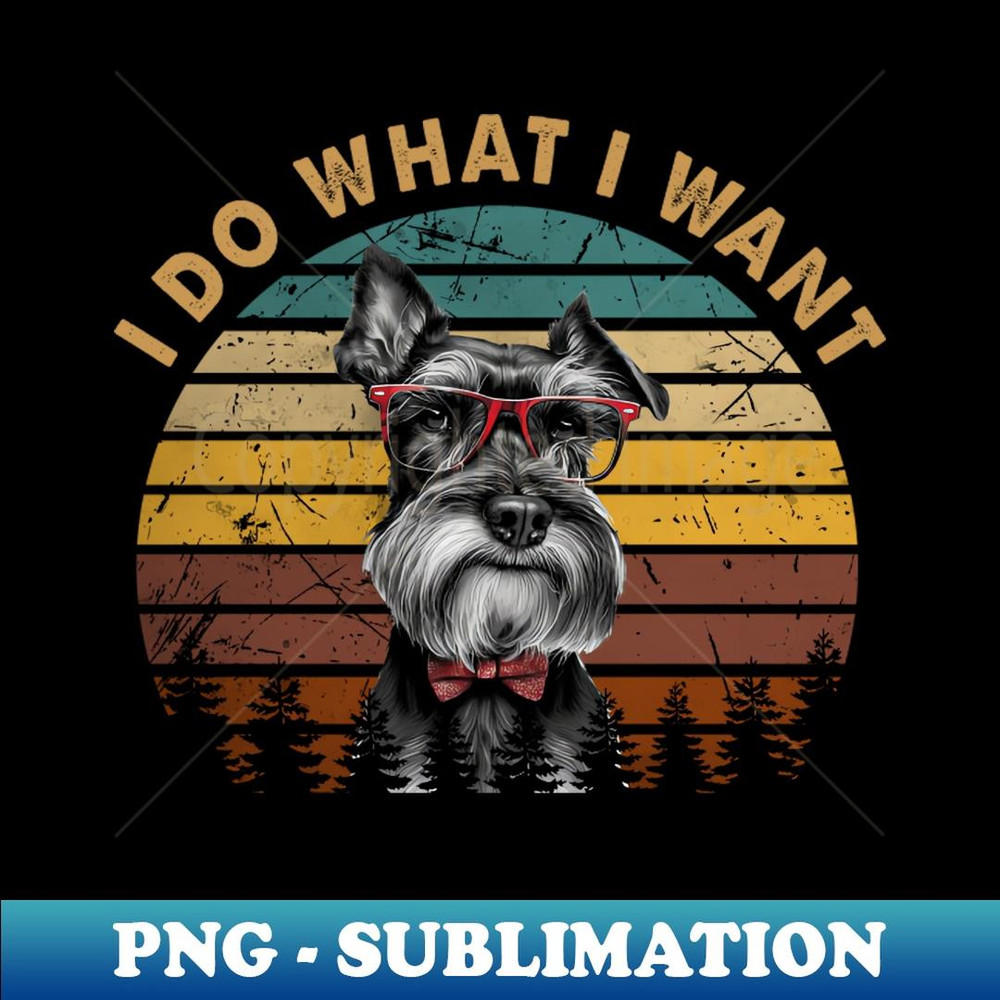I Do What I Want Schnauzer Elegance, Tee Trendsetter Triumphs - Stylish Sublimation Digital Download