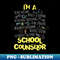 Im A School Counselor Back To School Counselor - Artistic Sublimation Digital File