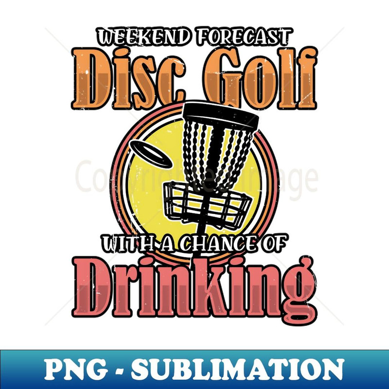 Weekend Forecast Disc Golf With A Chance Of Drinking 1 - Elegant Sublimation PNG Download