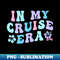 In My Cruise Era Family Cruise - High-Resolution PNG Sublimation File