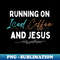Running On Iced Coffee and Jesus - Aesthetic Sublimation Digital File