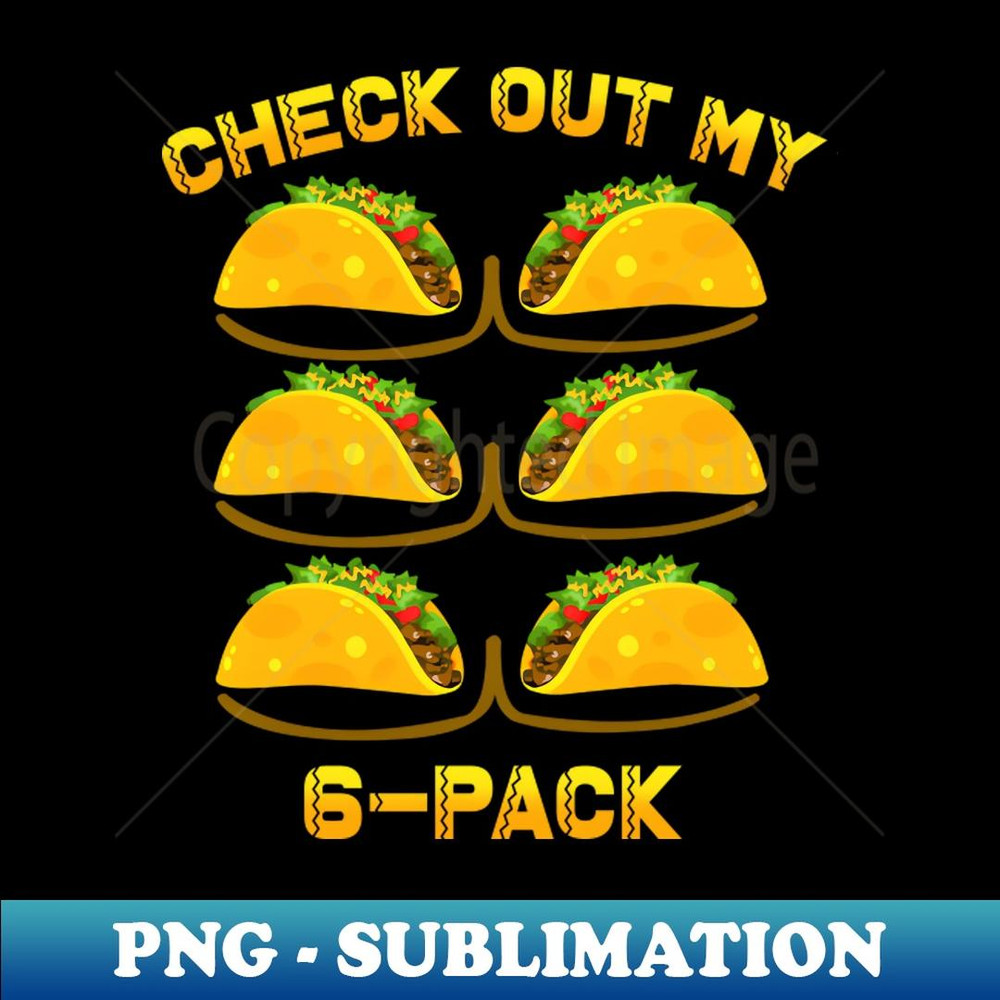 Check Out My Six Pack Tacos 6 Pack Fitness Lover Mexican Gym - Vintage Sublimation PNG Download