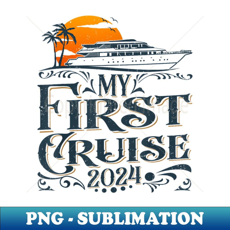 My First Cruise 2024 Family Vacation Cruise Ship Travel - Aesthetic Sublimation Digital File