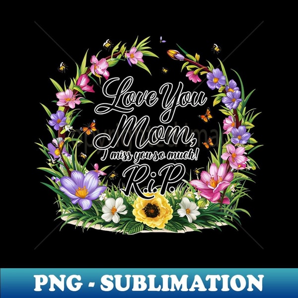 RIP I love you Mom, I miss you so much RIP - Instant PNG Sub | Inspire ...