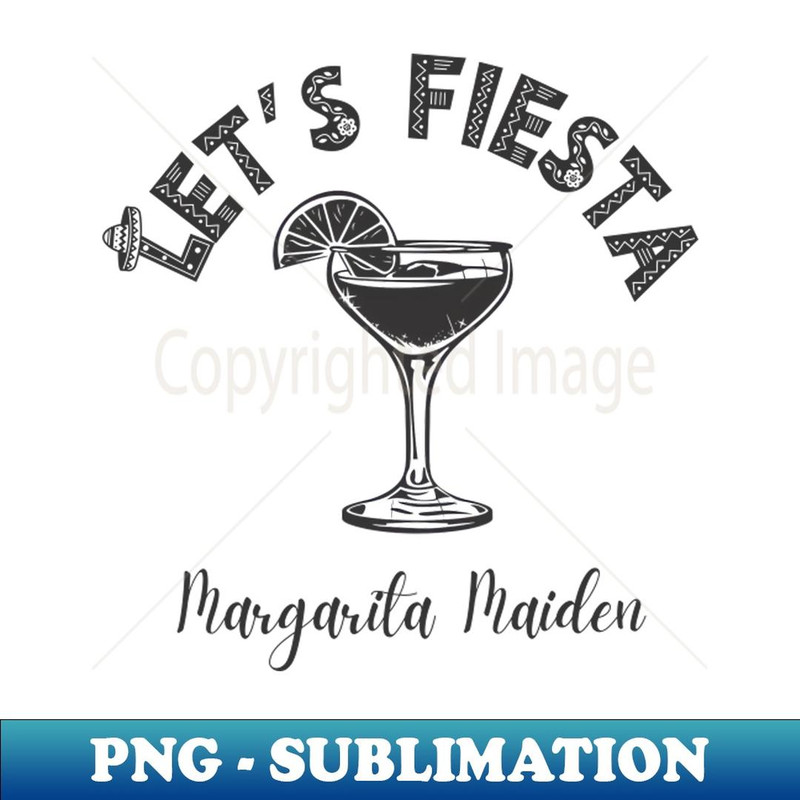 Let's Fiesta, Margarita Maiden, Mexican Bachelorette Party - Unique Sublimation PNG Download