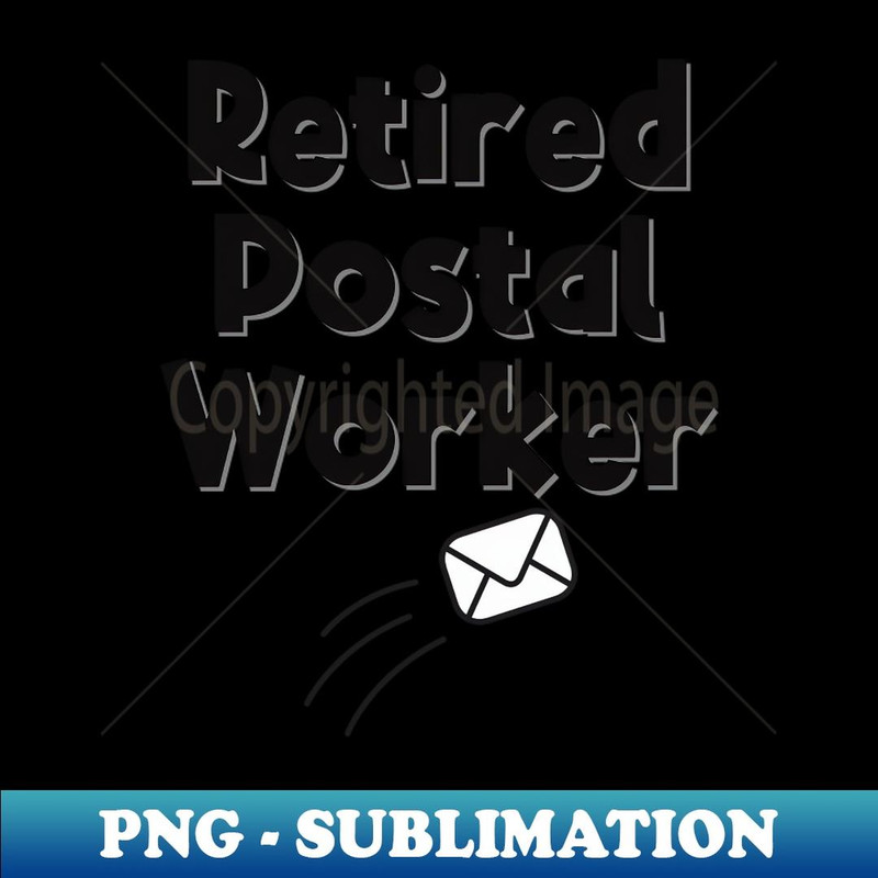 Retired Postal Worker, Postal Worker Life - Instant PNG Sublimation Download