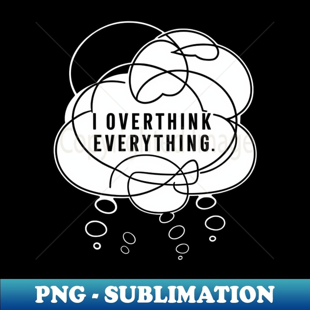I overthink everything, Introvert - High-Resolution PNG Sublimation File