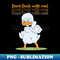 Don't Duck With Me - Special Edition Sublimation PNG File