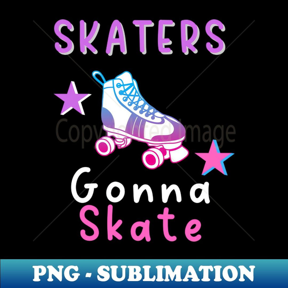 Skaters Gonna Skate, Peace Love Roller Skating - Modern Sublimation PNG File