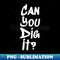 Can You Dig It - Exclusive Sublimation Digital File