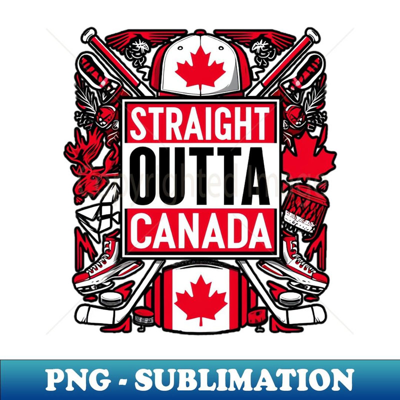 Straight Outta Canada - PNG Transparent Digital Download File for Sublimation