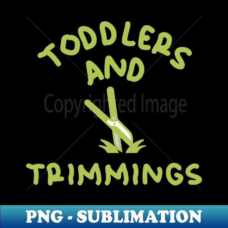Toddlers and Trimmings - Sublimation-Ready PNG File