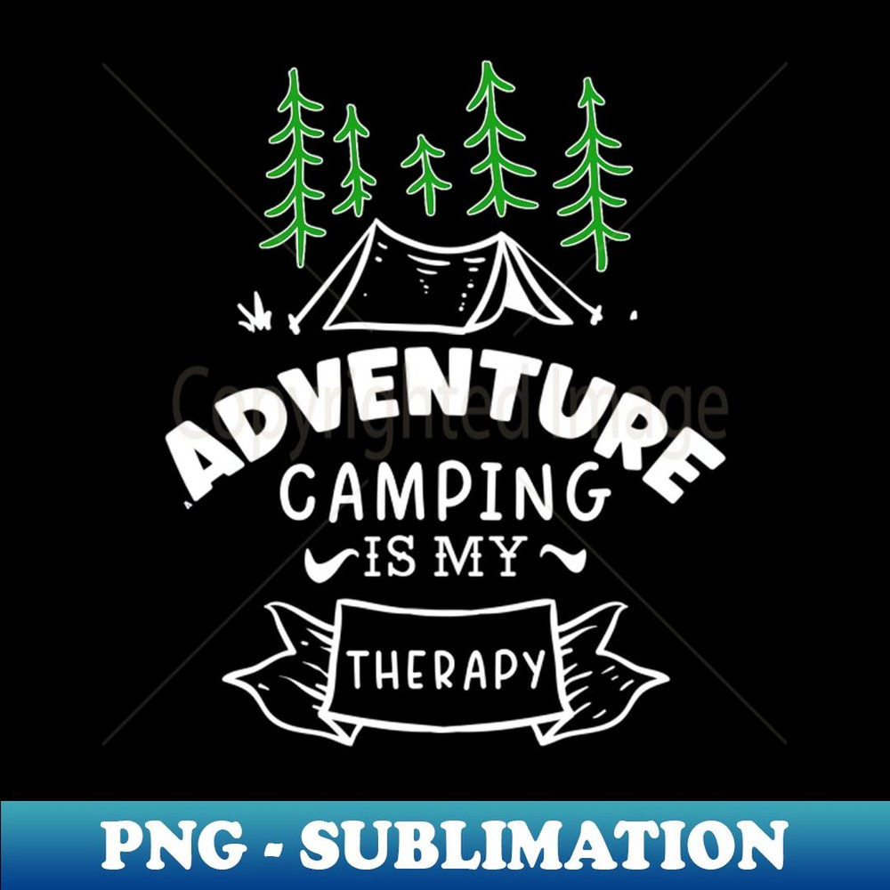 Adventure Camping Is My Therapy, Campers Gonna Camp - Unique Sublimation PNG Download