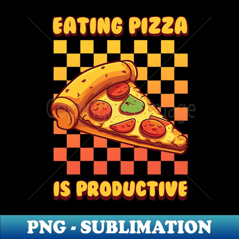 Eating Pizza Is Productive Funny Saying Pizza Lover - PNG Transparent Sublimation Design
