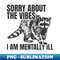 Sorry About The Vibes I Am Mentally Ill - Funny Raccoon - Signature Sublimation PNG File