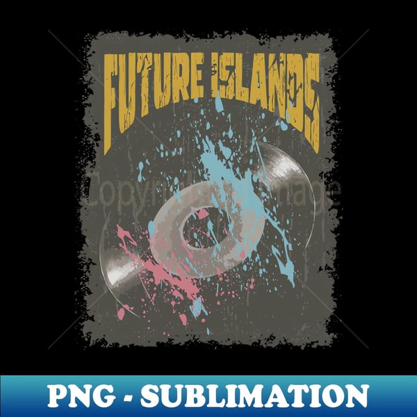 Future Islands Vintage Vynil - PNG Transparent Digital Download File for Sublimation