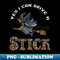 Yes I Can Drive A Stick, Witchy Mama 1 - Special Edition Sublimation PNG File