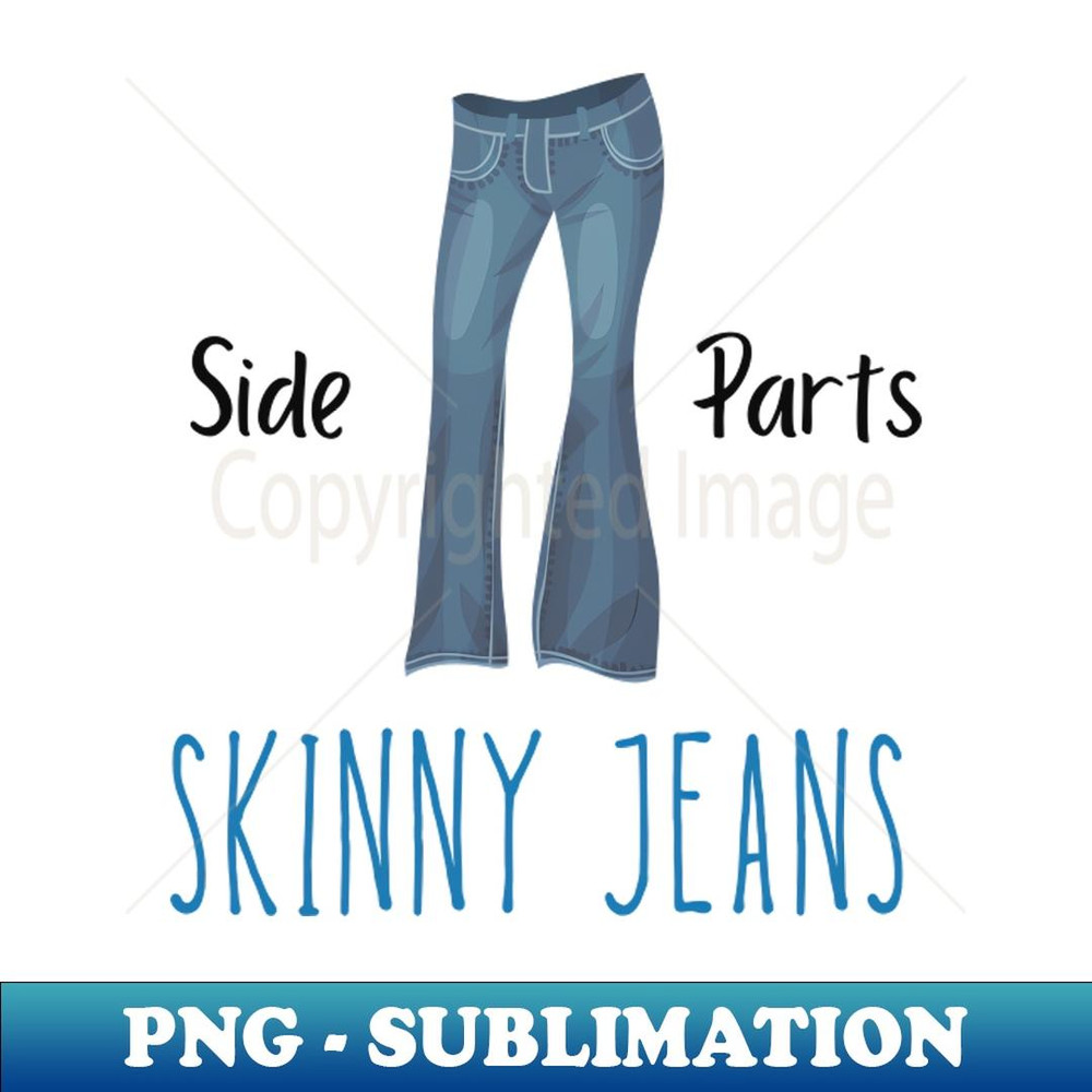 Side Parts And Skinny Jeans - PNG Sublimation Digital Download