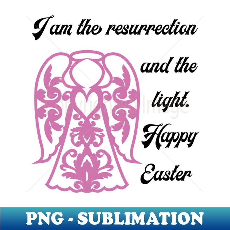 I Am The Resurrection, Religious Easter Angel - PNG Transparent Sublimation File