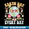 Vintage Earth Day Every Day 1 - PNG Sublimation Digital Download