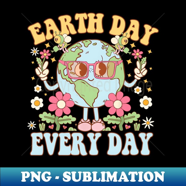 Vintage Earth Day Every Day 1 - PNG Sublimation Digital Download