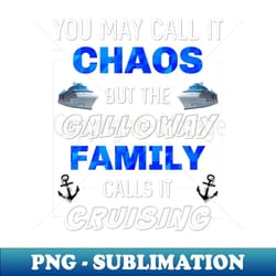 funny galloway family cruise vacation trip matching cruising - stylish sublimation digital download