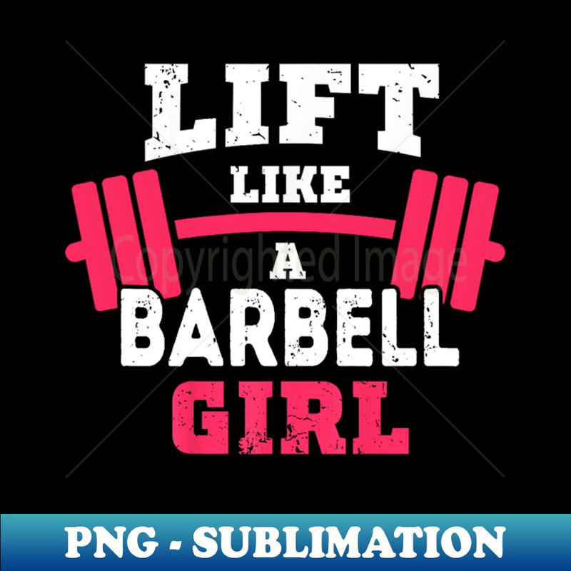 Life like a BARBELL Girl - Sublimation-Ready PNG File