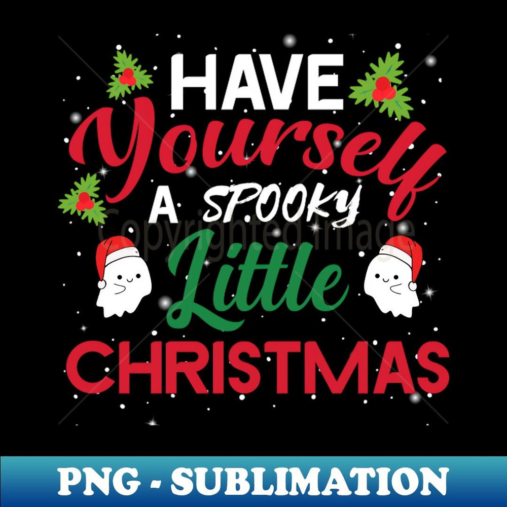 Have Yourself A Spooky Little Christmas Santa Hat Ghosts - Signature Sublimation PNG File