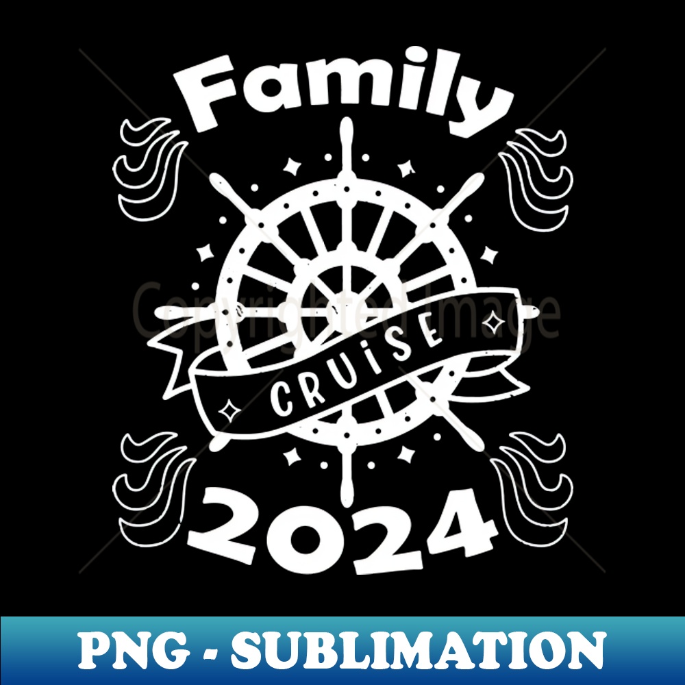 Family Cruise 2024 Funny Cruising - High-Resolution PNG Sublimation File