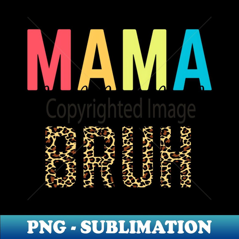 Mama Mommy Mom Bruh Mommy And Me Mom mother's day gift - Elegant Sublimation PNG Download