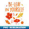 Be Leaf In Yourself - Professional Sublimation Digital Download
