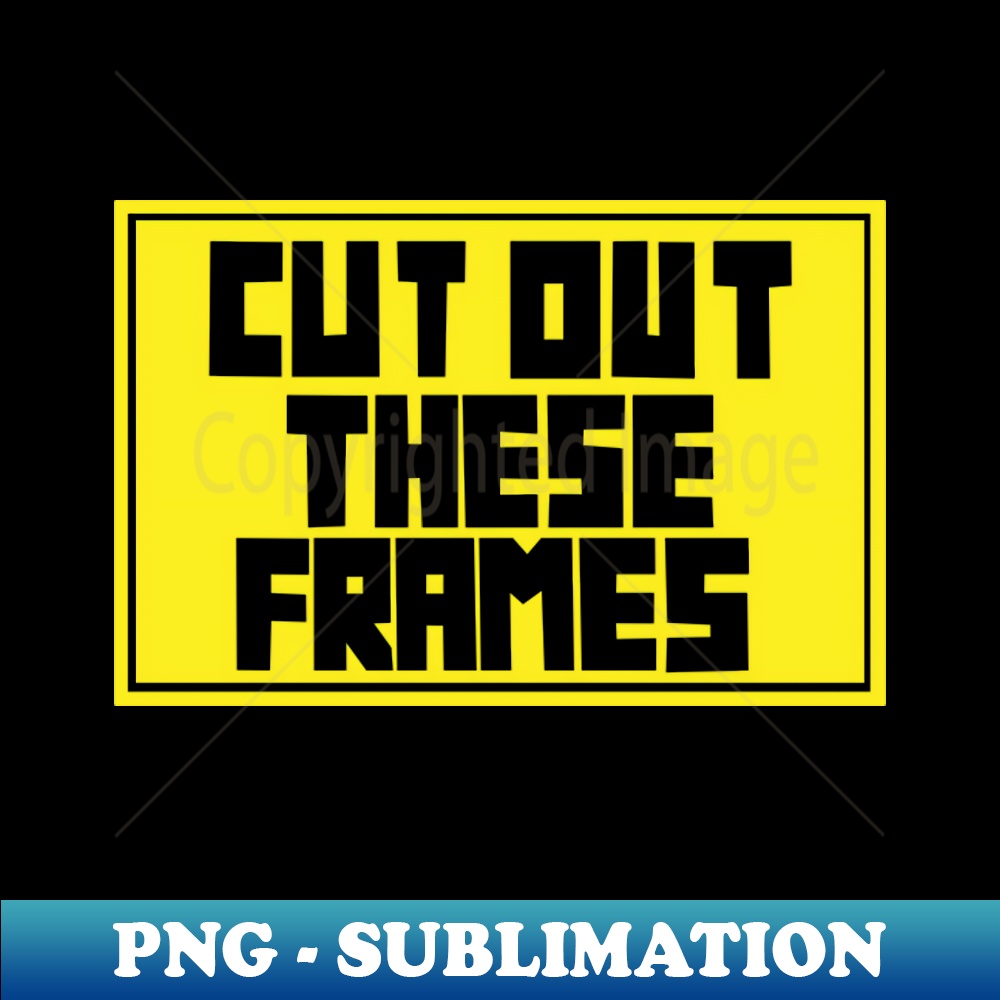 Cut out these frames - Digital Sublimation Download File